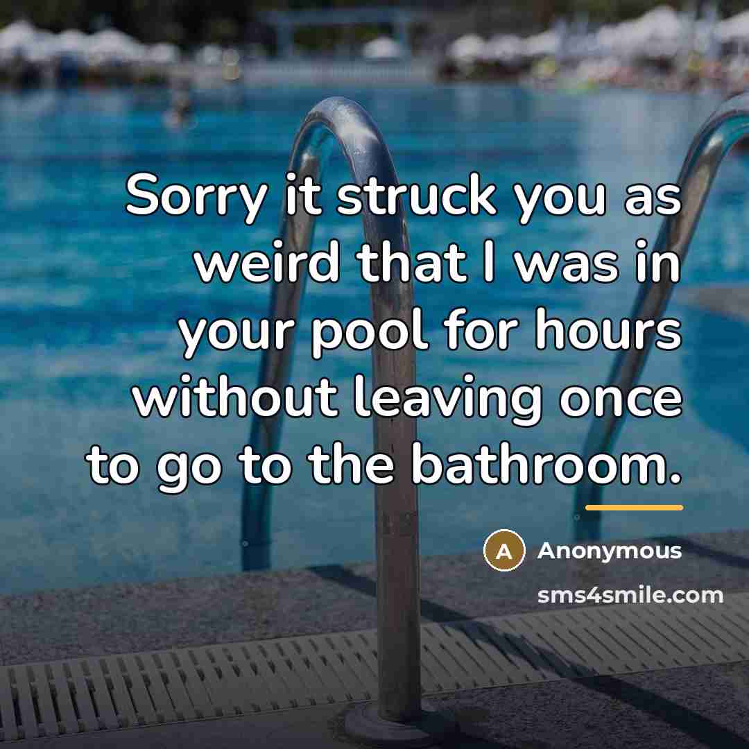 “Sorry it struck you as weird that I was in…” quote by Anonymous