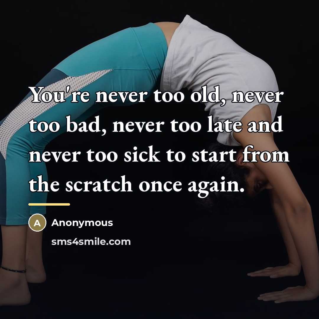 “You're never too old, never too bad, never too late…” quote by Anonymous