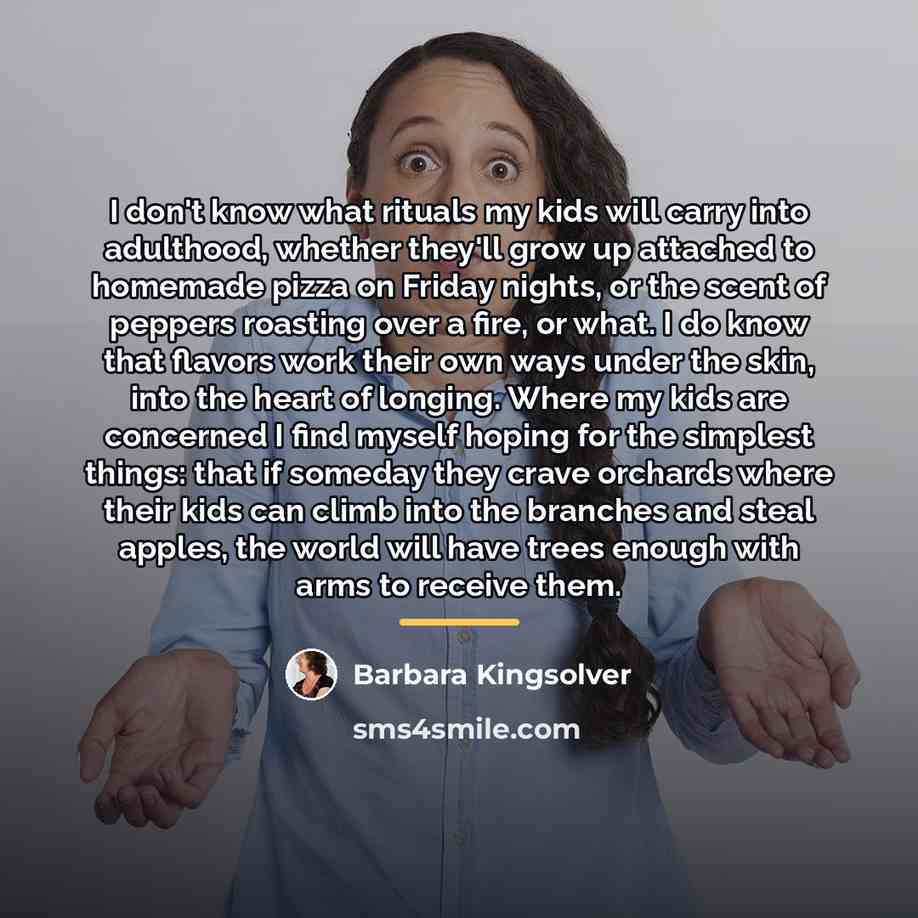 “I don't know what rituals my kids will carry into…” quote by Barbara Kingsolver