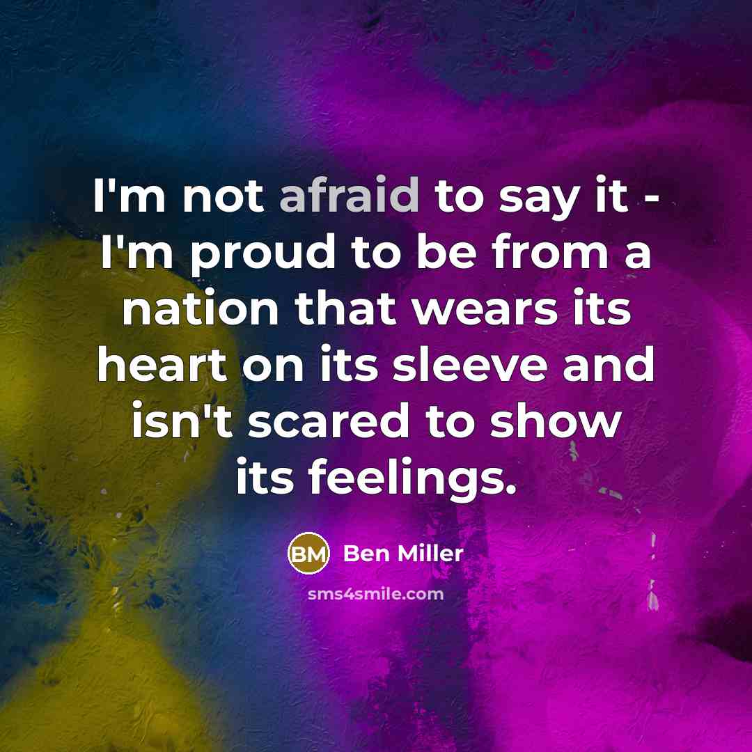 “I'm not afraid to say it - I'm proud to…” quote by Ben Miller
