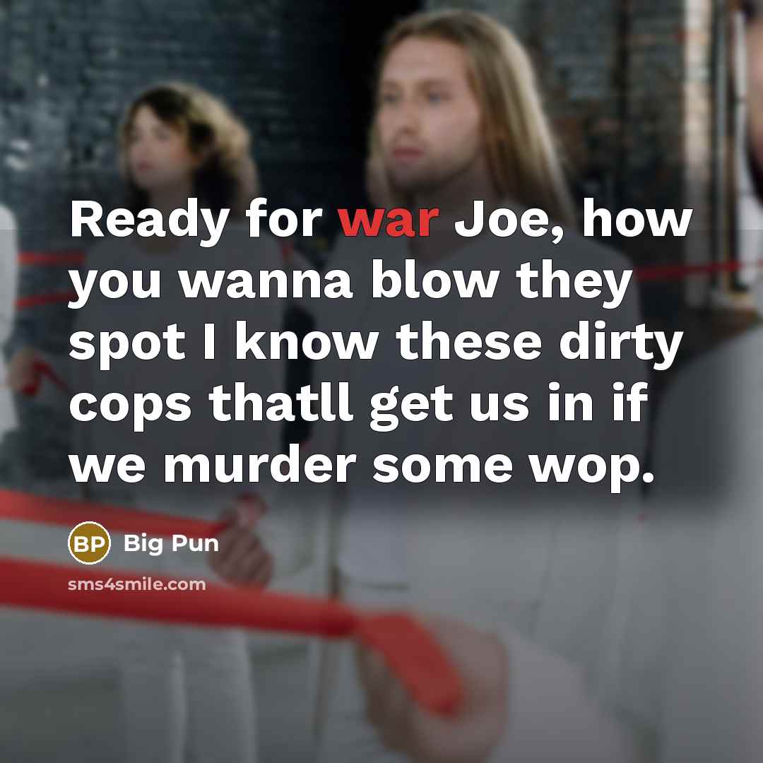 “Ready for war Joe, how you wanna blow they spot…” quote by Big Pun