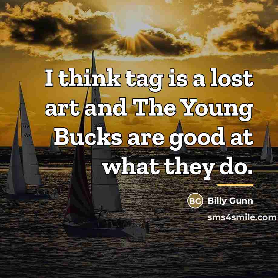 “I think tag is a lost art and The Young…” quote by Billy Gunn