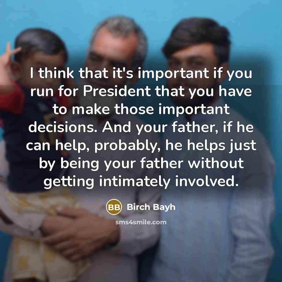 “I think that it's important if you run for President…” quote by Birch Bayh