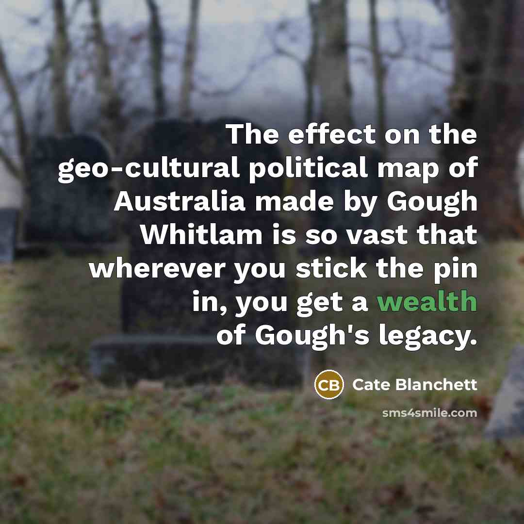 “The effect on the geo-cultural political map of Australia made…” quote by Cate Blanchett