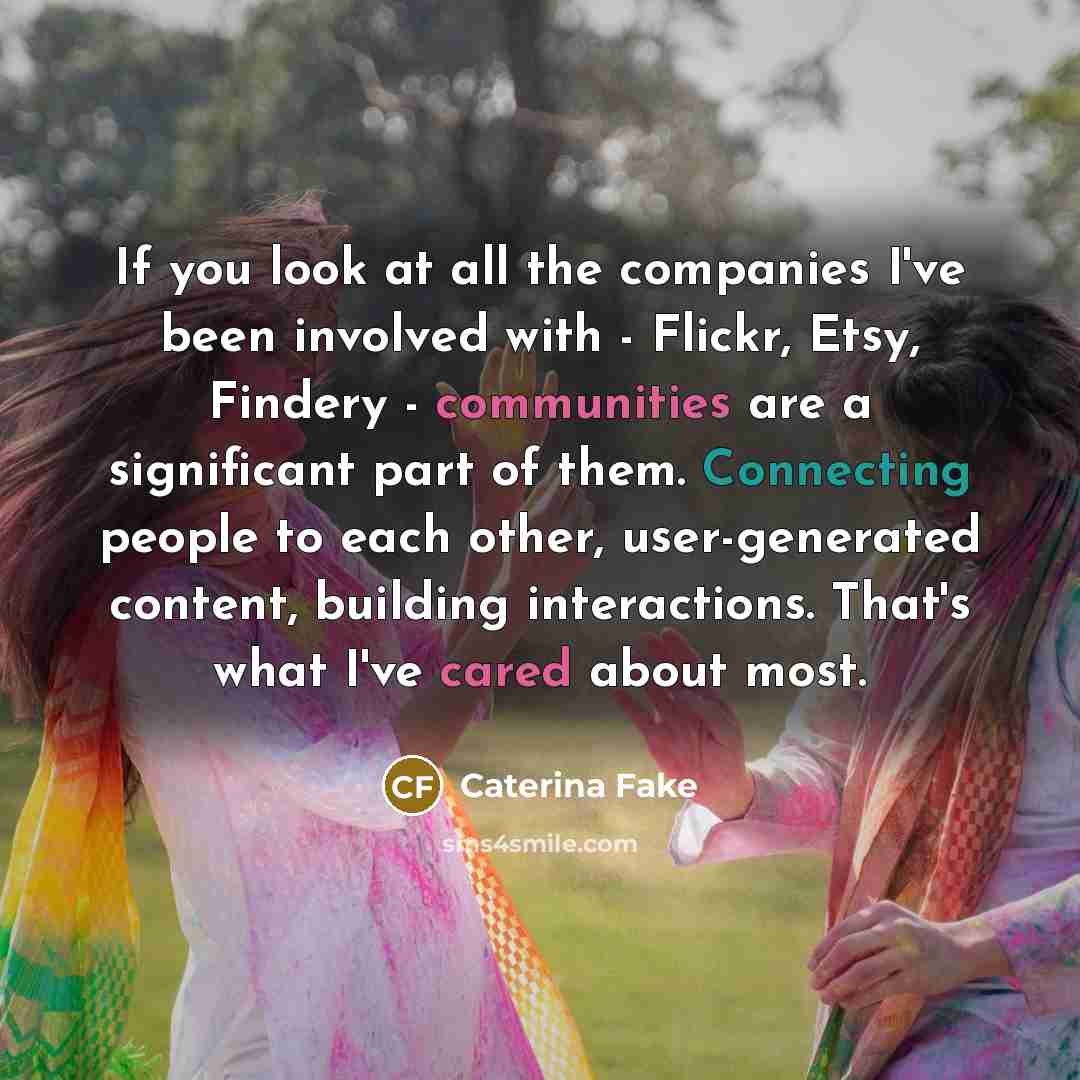“If you look at all the companies I've been involved…” quote by Caterina Fake