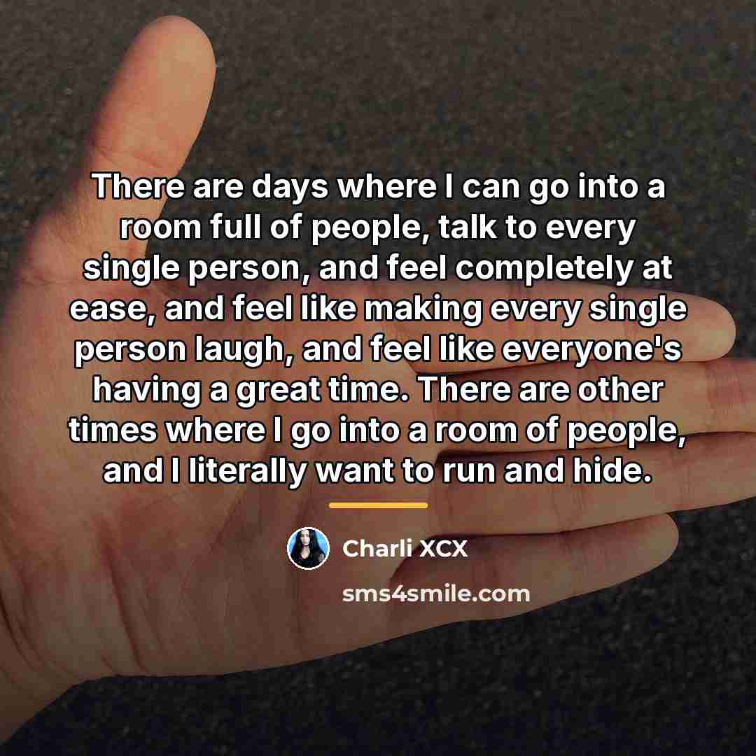 “There are days where I can go into a room…” quote by Charli XCX