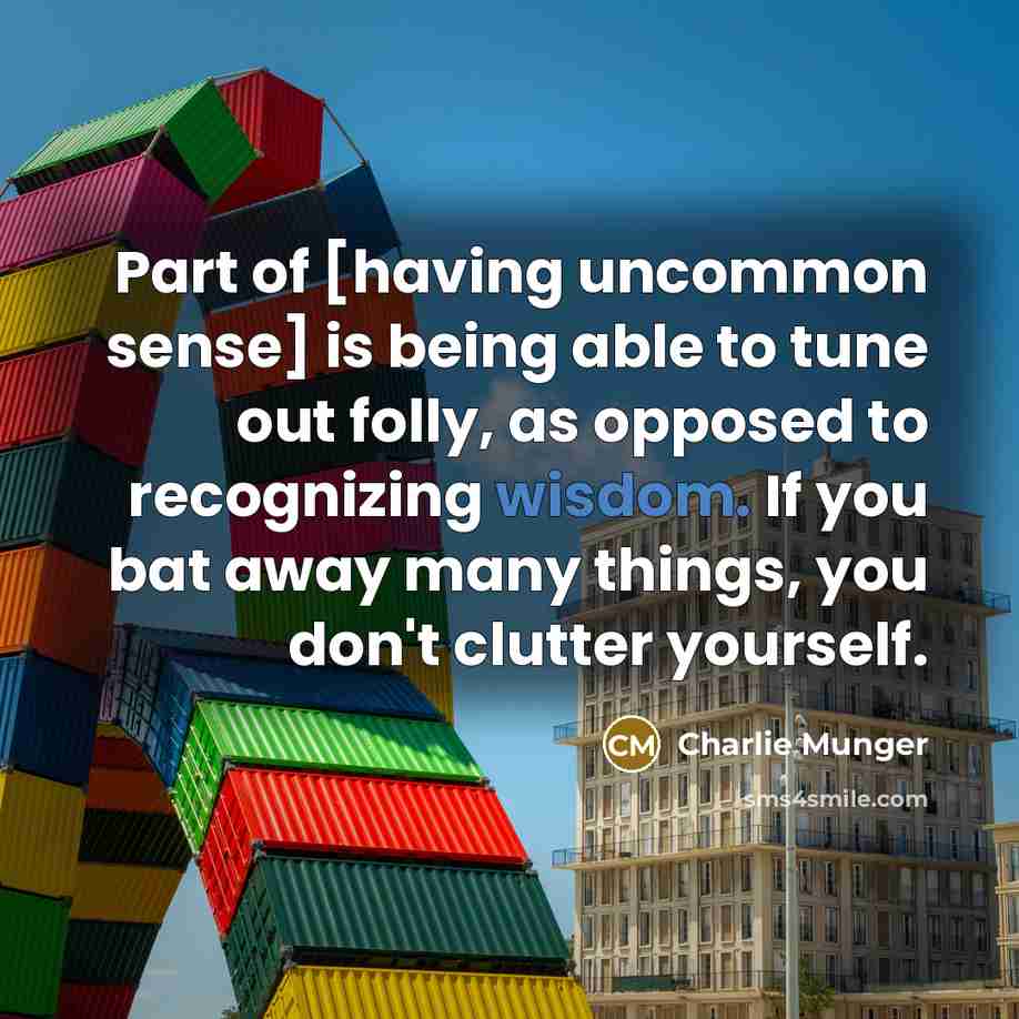 “Part of [having uncommon sense] is being able to tune…” quote by Charlie Munger
