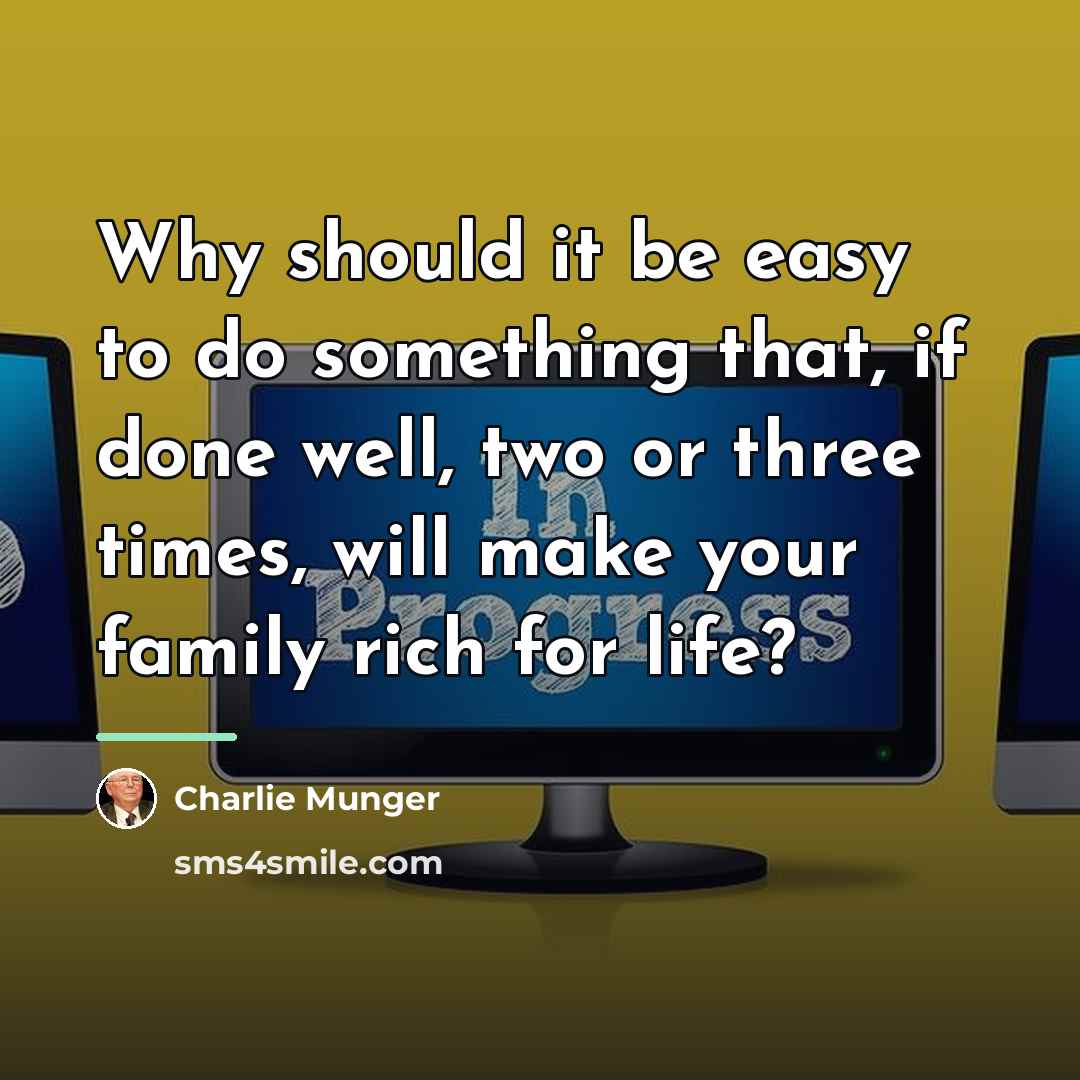 “Why should it be easy to do something that, if…” quote by Charlie Munger