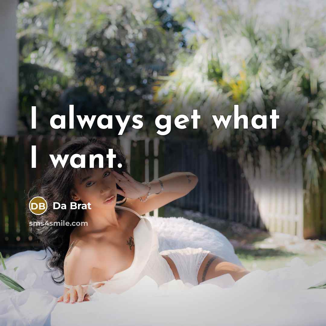 “I always get what I want.…” quote by Da Brat