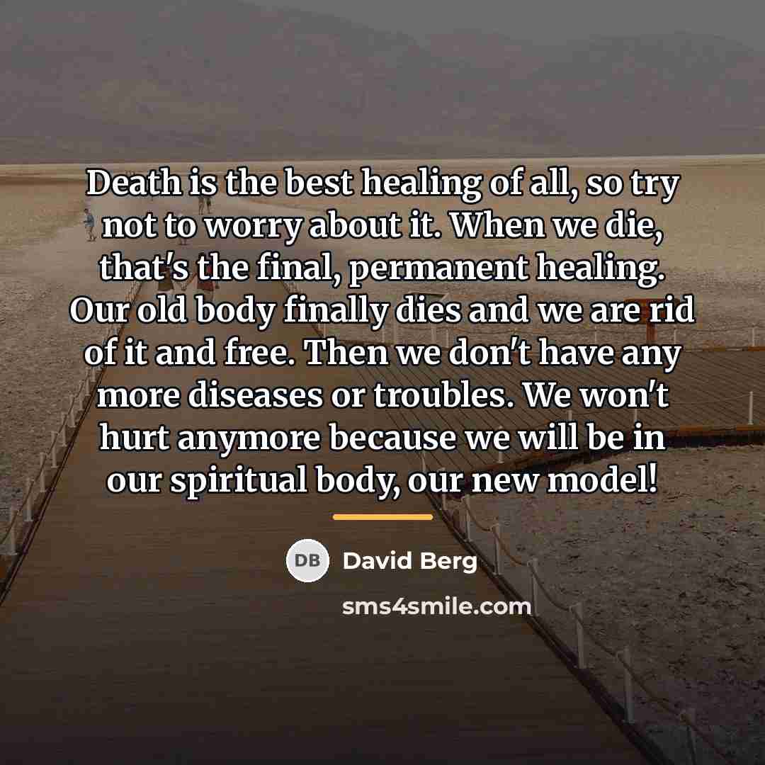 “Death is the best healing of all, so try not…” quote by David Berg