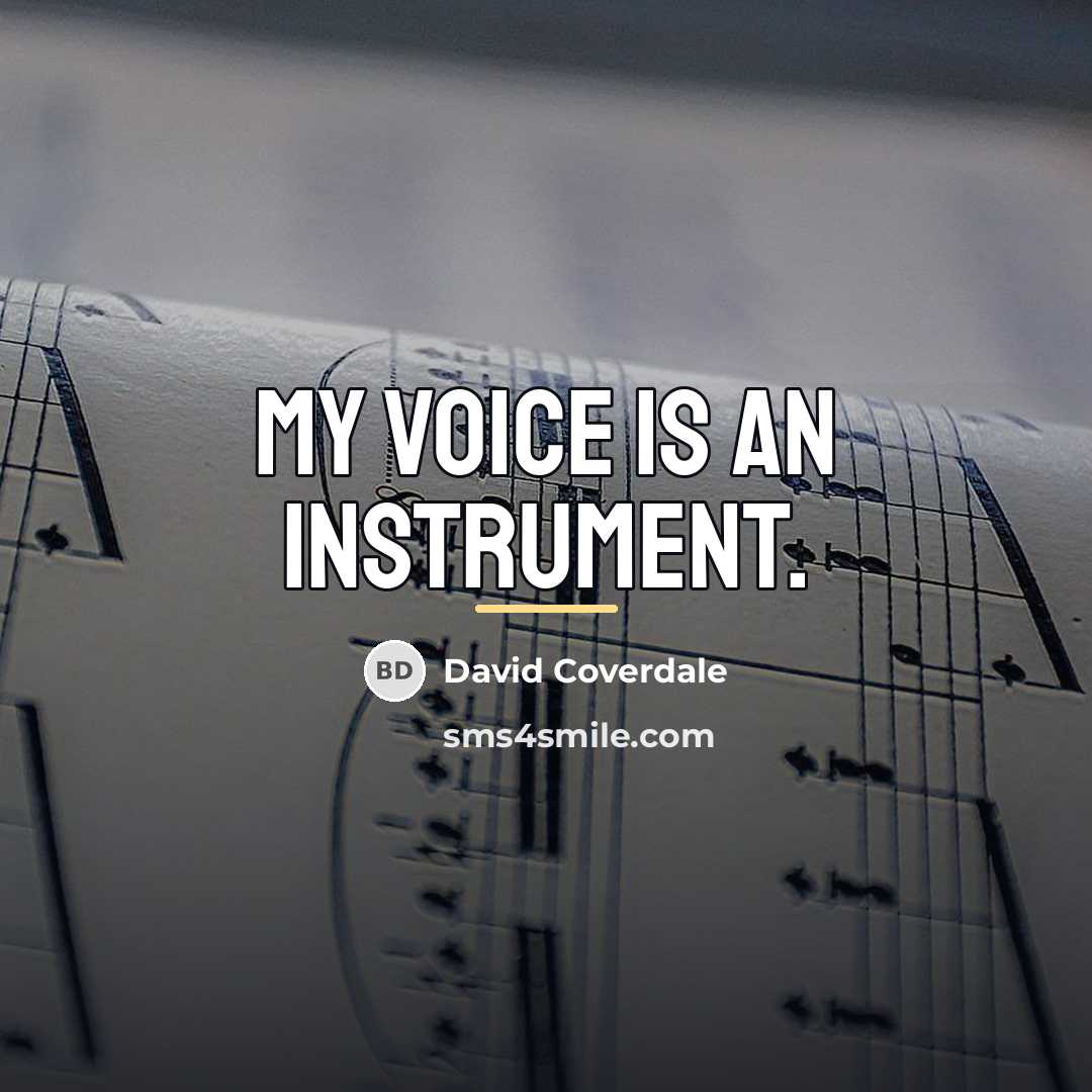 “My voice is an instrument.…” quote by David Coverdale