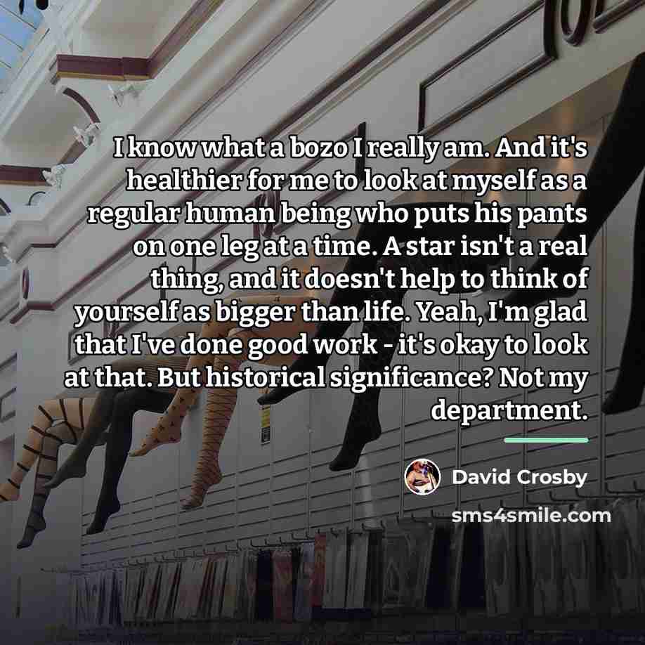 “I know what a bozo I really am. And it's…” quote by David Crosby