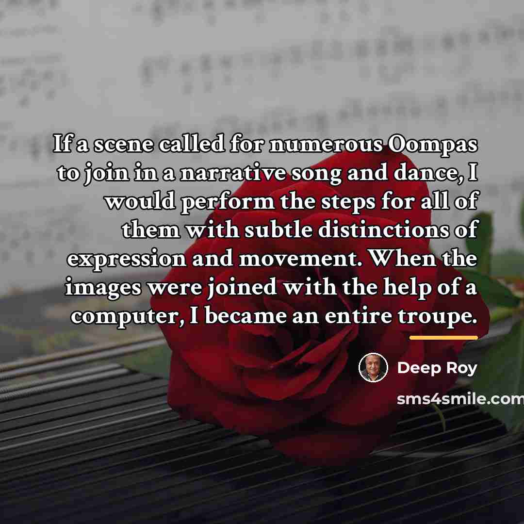 “If a scene called for numerous Oompas to join in…” quote by Deep Roy
