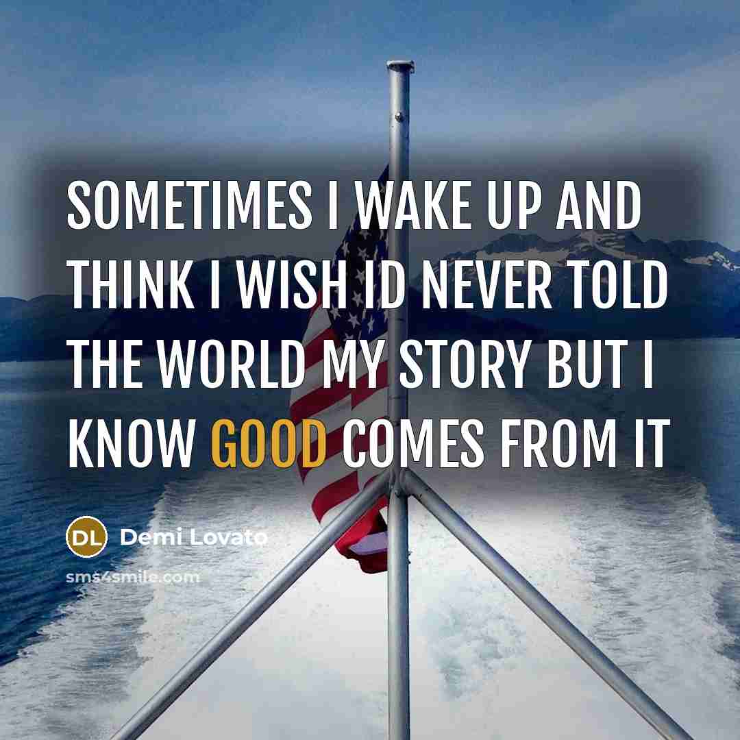 “Sometimes I wake up and think I wish id never…” quote by Demi Lovato