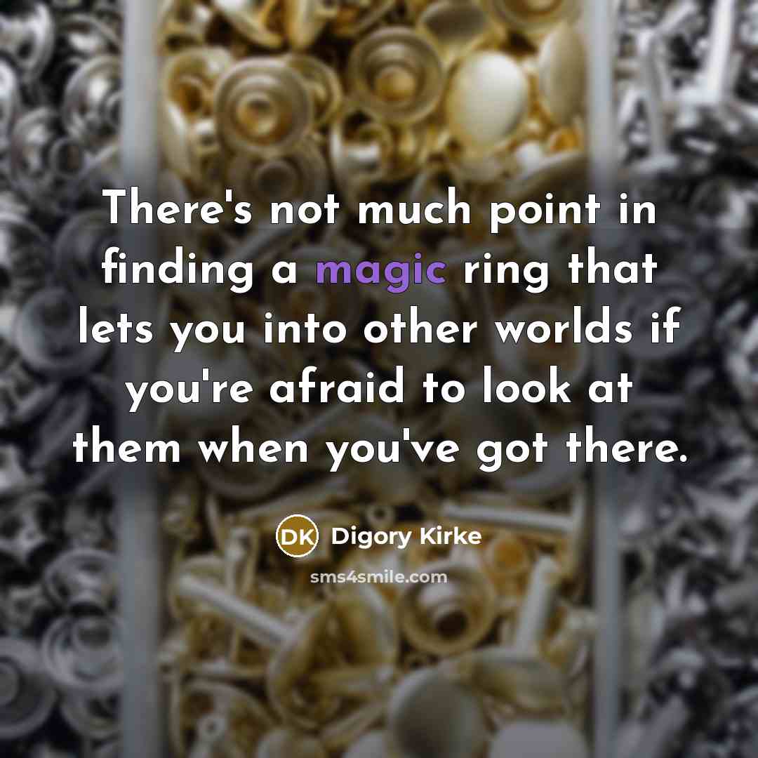 “There's not much point in finding a magic ring that…” quote by Digory Kirke