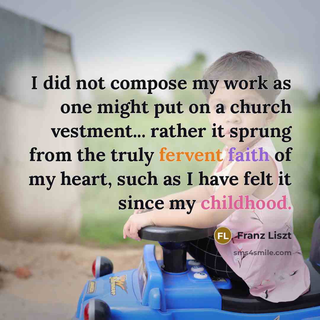 “I did not compose my work as one might put…” quote by Franz Liszt