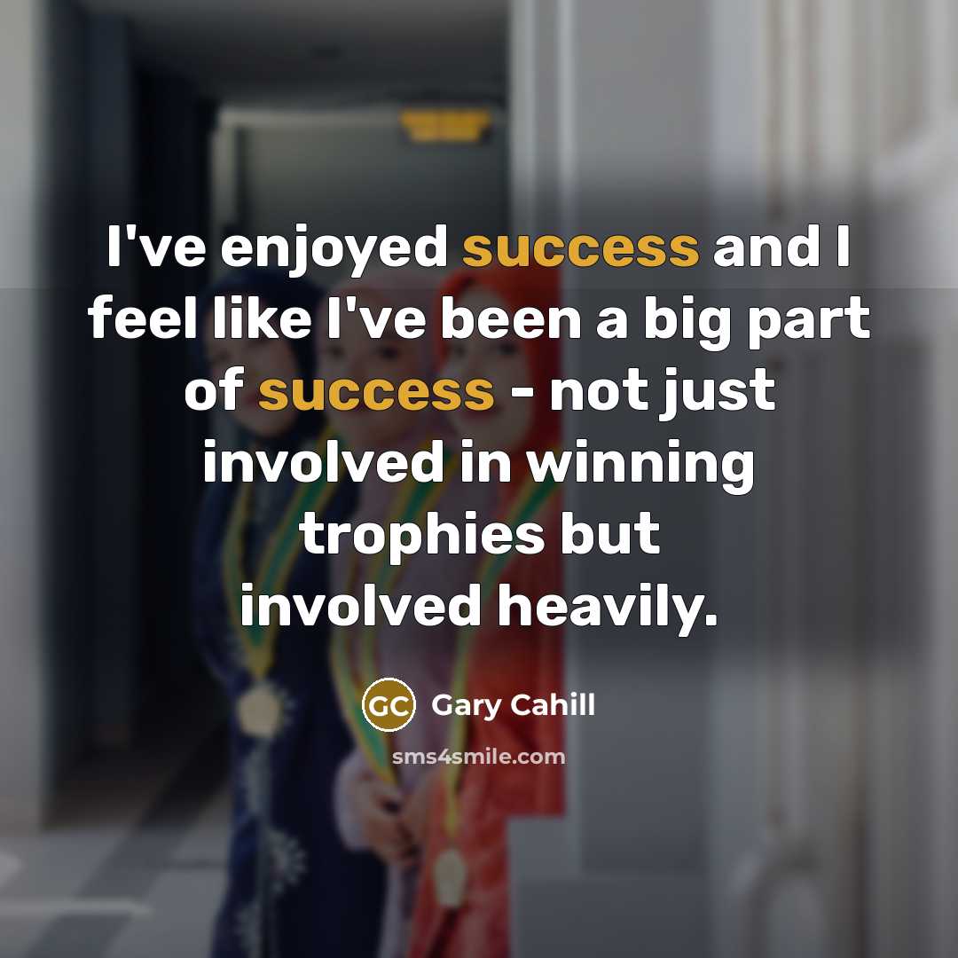 “I've enjoyed success and I feel like I've been a…” quote by Gary Cahill