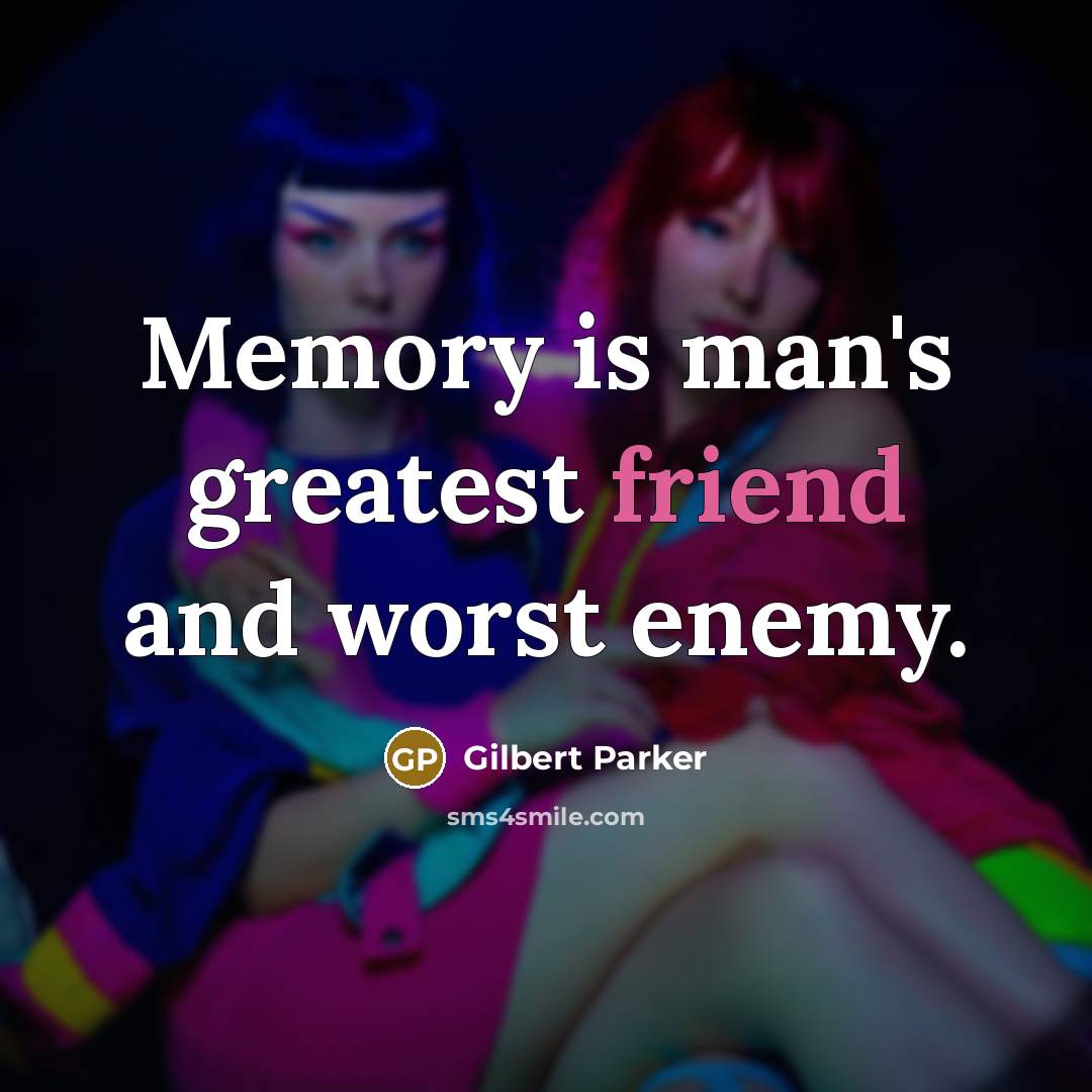 “Memory is man's greatest friend and worst enemy.…” quote by Gilbert Parker