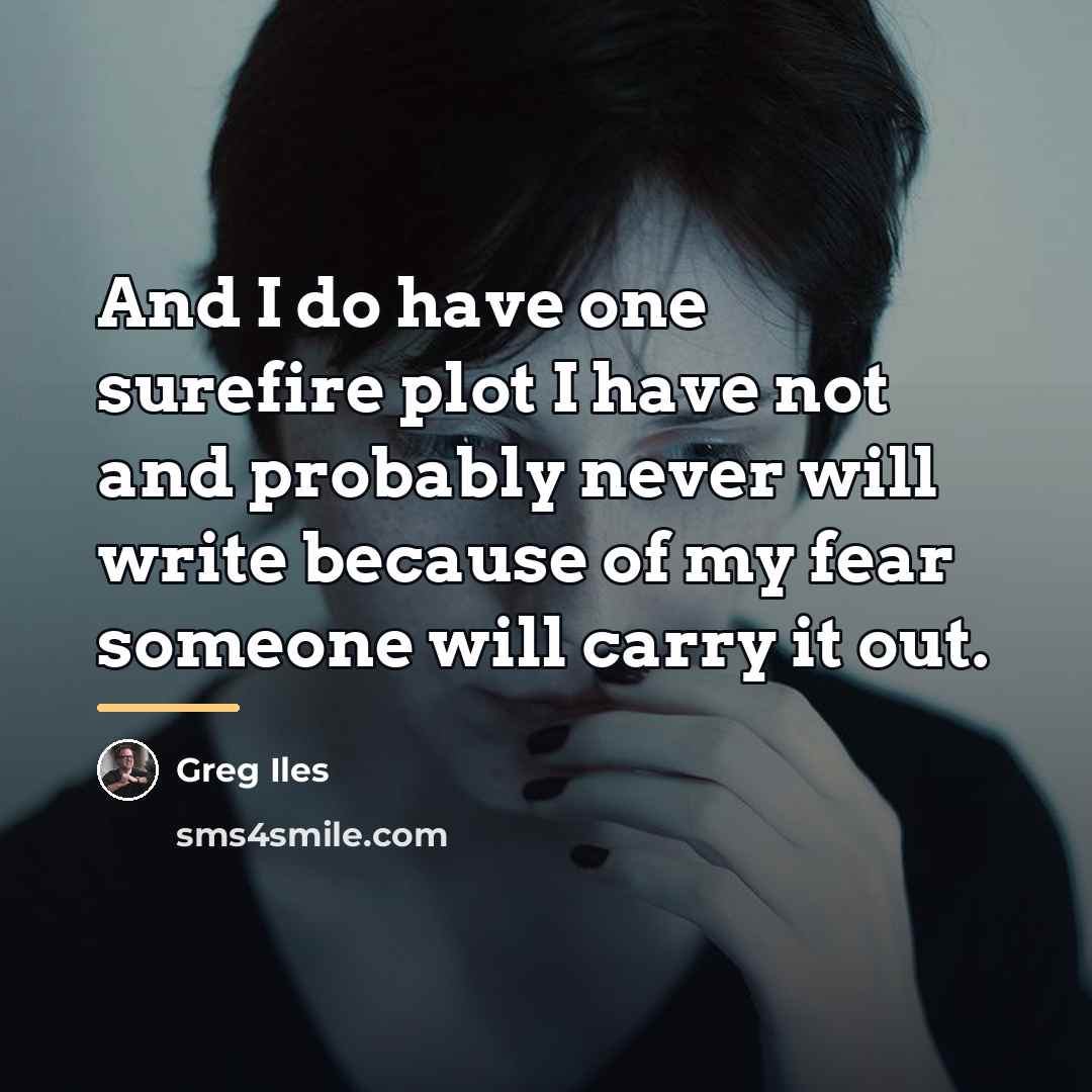 “And I do have one surefire plot I have not…” quote by Greg Iles