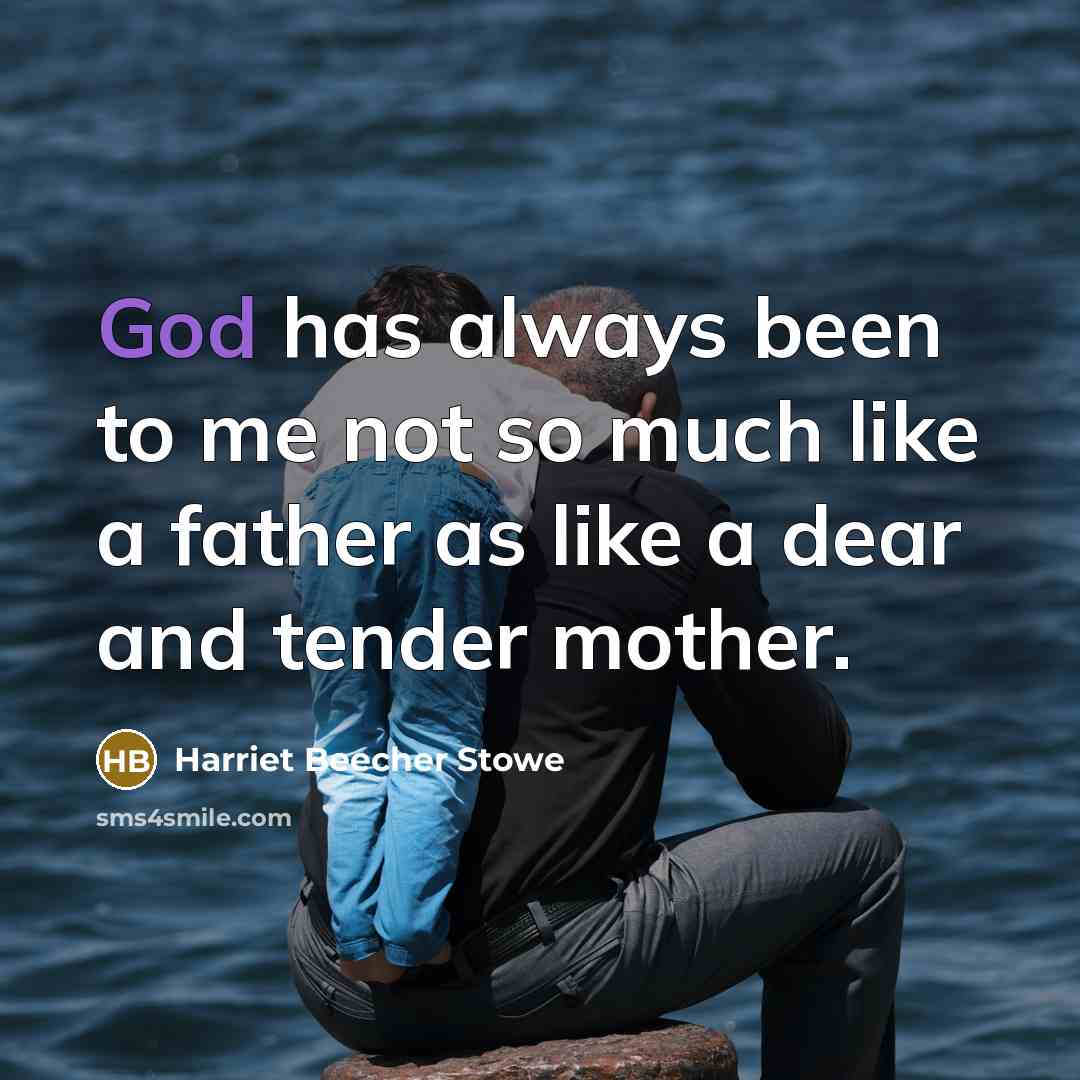 “God has always been to me not so much like…” quote by Harriet Beecher Stowe