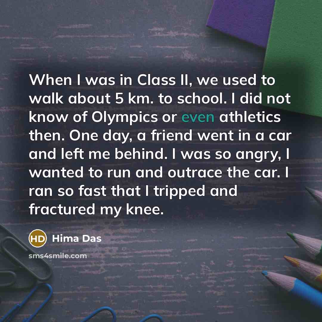 “When I was in Class II, we used to walk…” quote by Hima Das