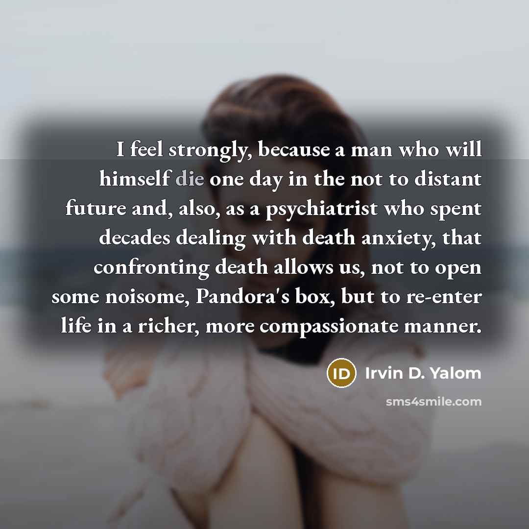 “I feel strongly, because a man who will himself die…” quote by Irvin D. Yalom