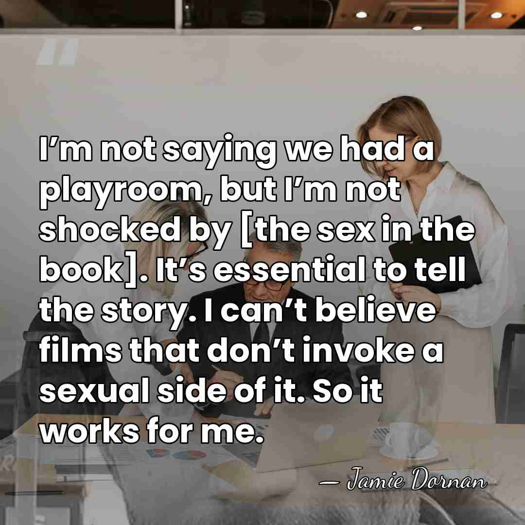 I’m not saying we had a playroom, but I’m not shocked by&hellip; - Jamie Dornan