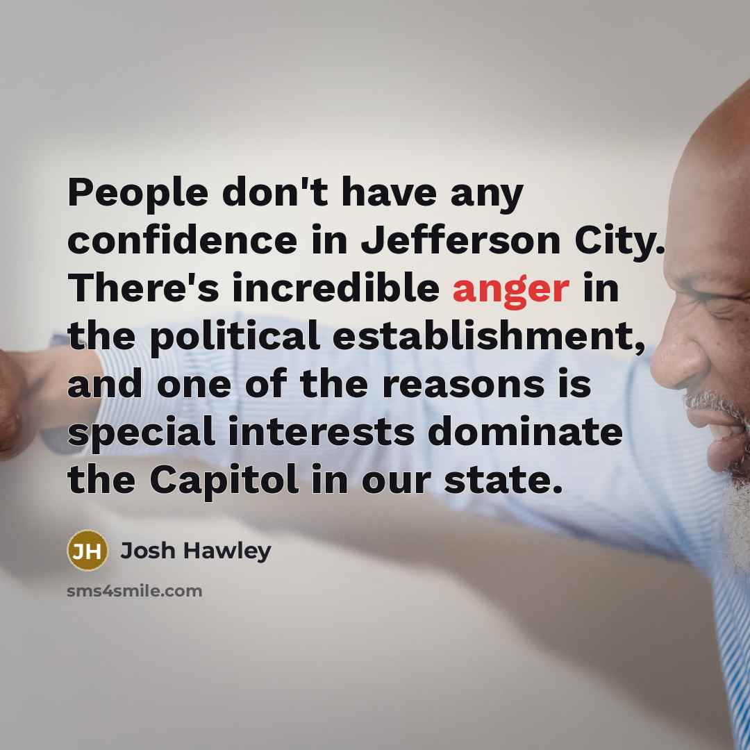 “People don't have any confidence in Jefferson City. There's incredible…” quote by Josh Hawley
