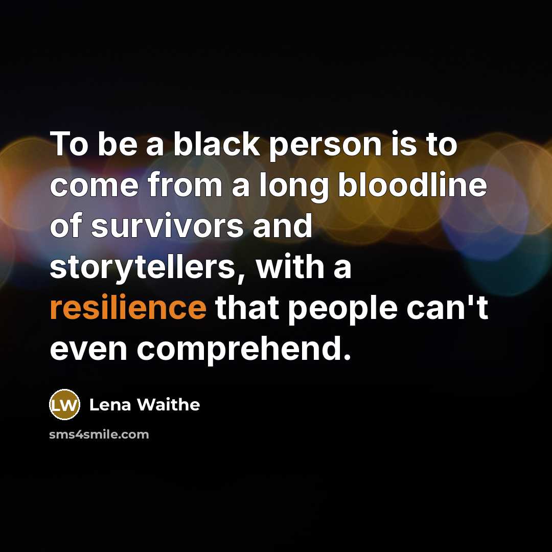 “To be a black person is to come from a…” quote by Lena Waithe