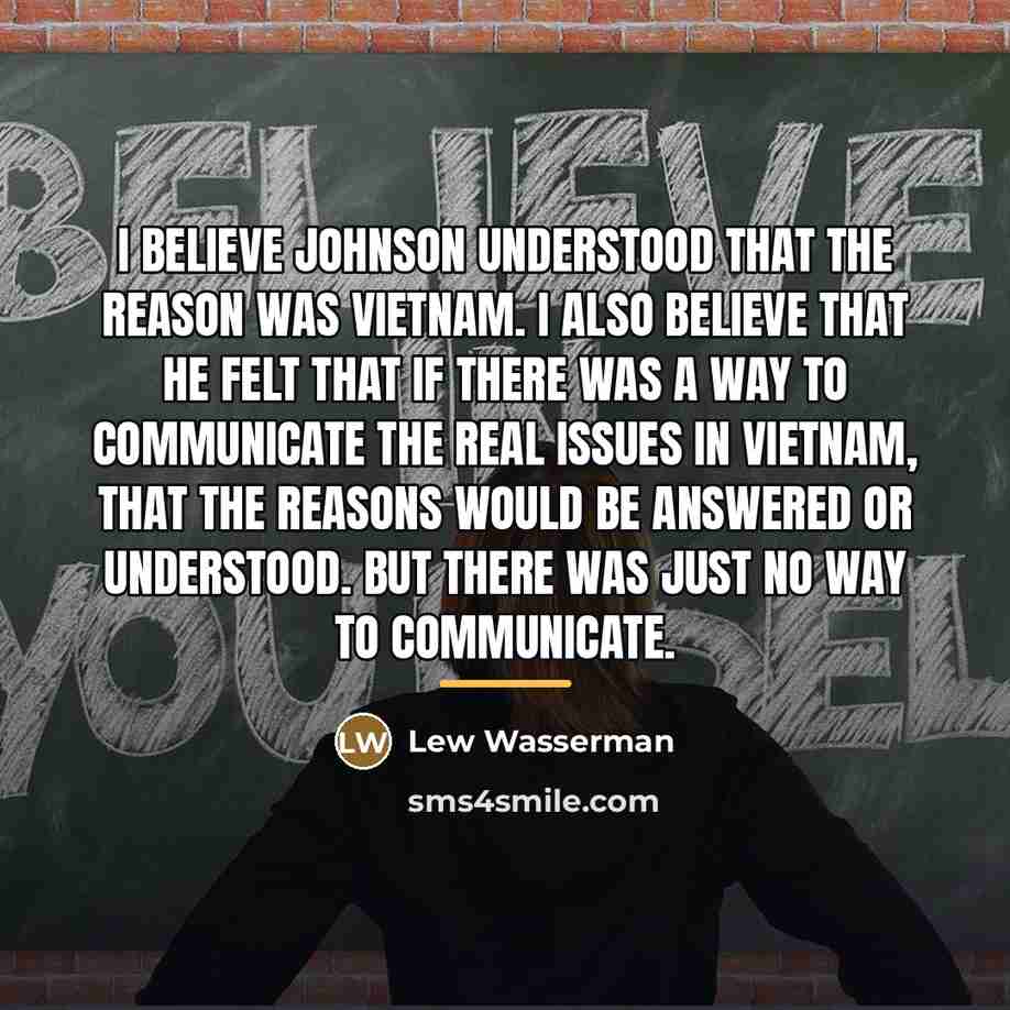 “I believe Johnson understood that the reason was Vietnam. I…” quote by Lew Wasserman