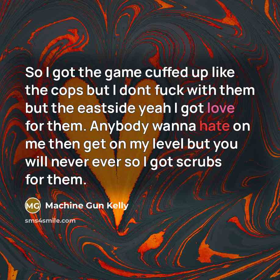 “So I got the game cuffed up like the cops…” quote by Machine Gun Kelly