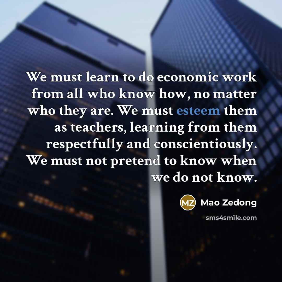 “We must learn to do economic work from all who…” quote by Mao Zedong