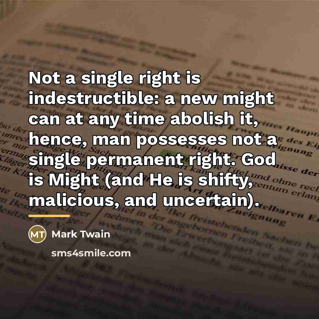 “Not a single right is indestructible: a new might can…” quote by Mark Twain