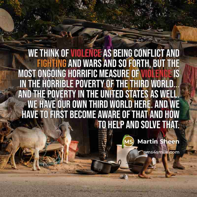 “We think of violence as being conflict and fighting and…” quote by Martin Sheen