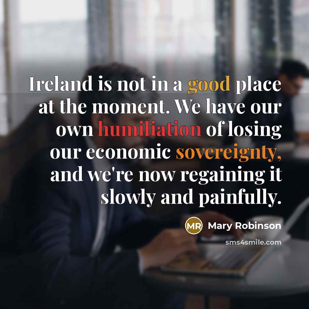 “Ireland is not in a good place at the moment.…” quote by Mary Robinson