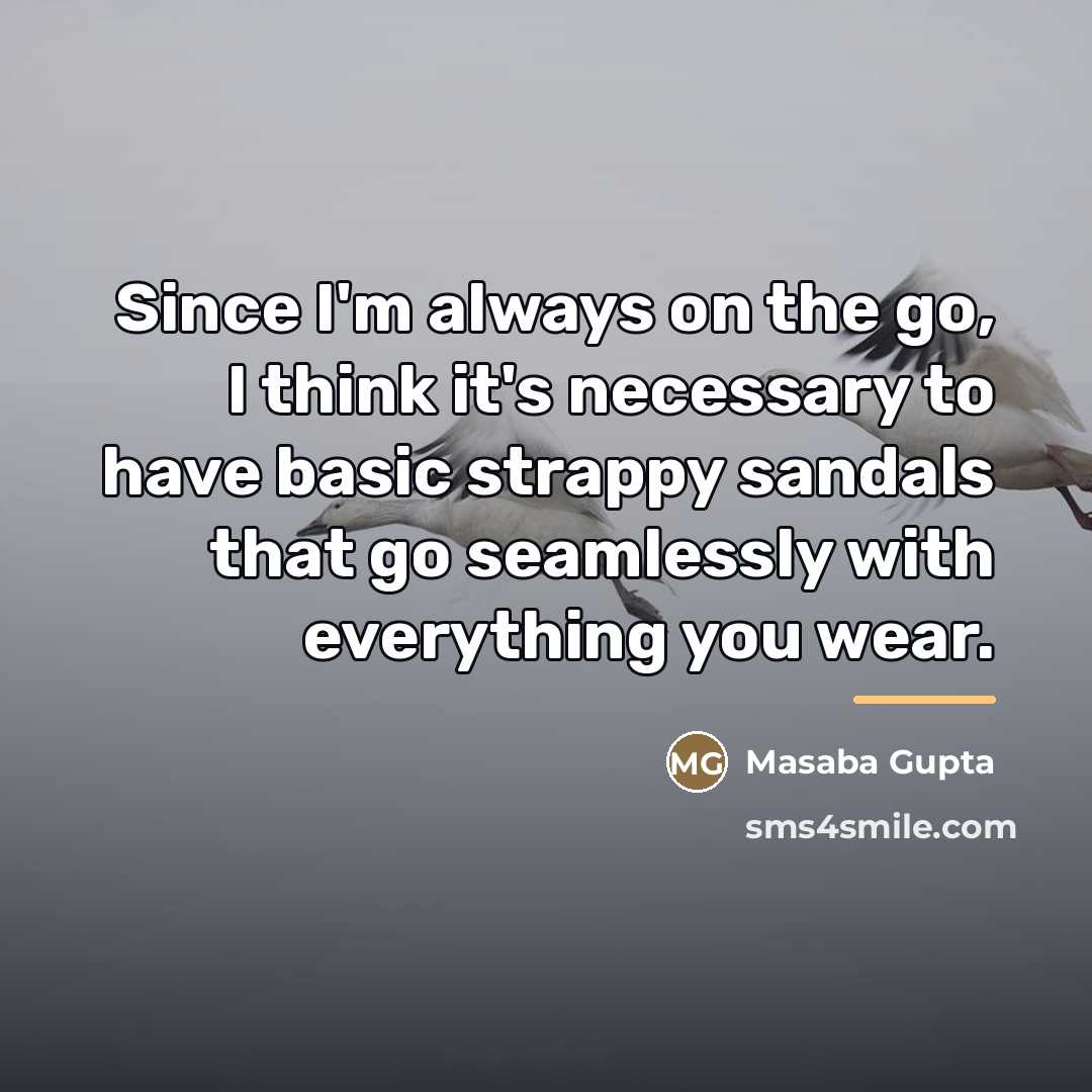 “Since I'm always on the go, I think it's necessary…” quote by Masaba Gupta