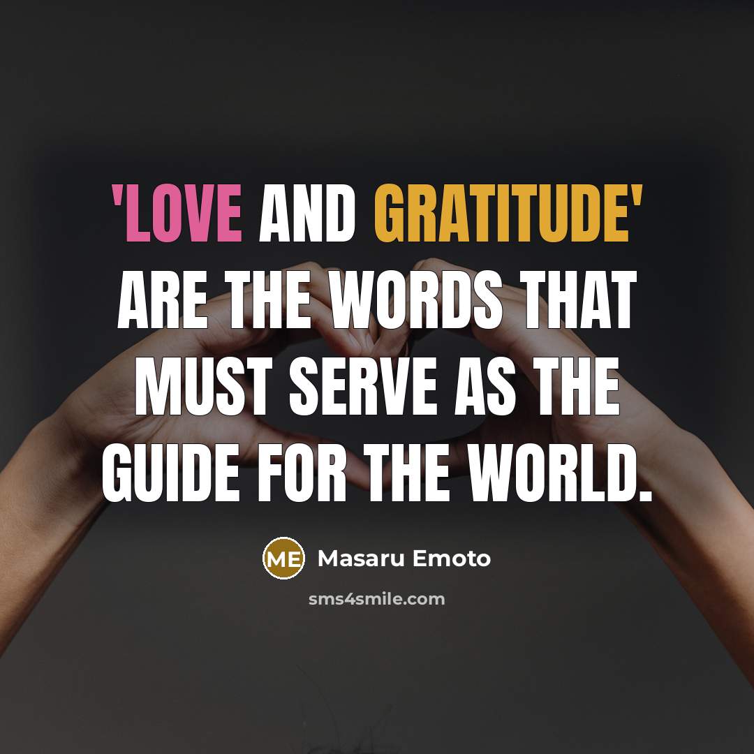 “'Love and gratitude' are the words that must serve as…” quote by Masaru Emoto