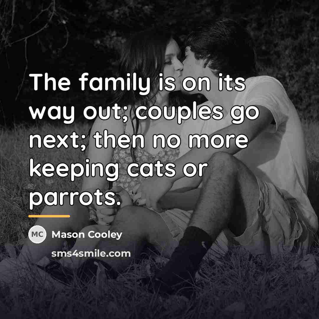“The family is on its way out; couples go next;…” quote by Mason Cooley