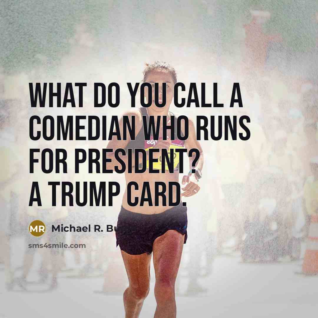 “What do you call a comedian who runs for president?…” quote by Michael R. Burch