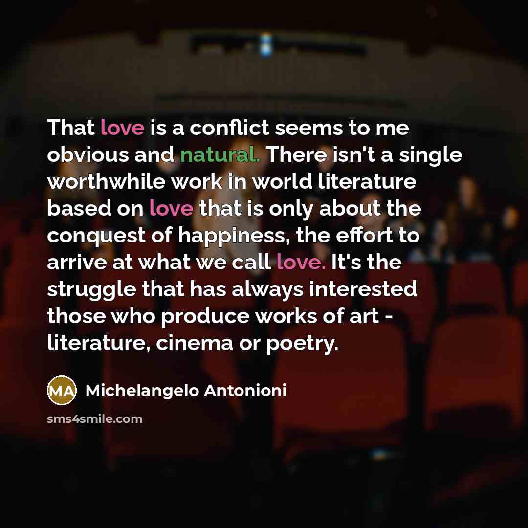 “That love is a conflict seems to me obvious and…” quote by Michelangelo Antonioni