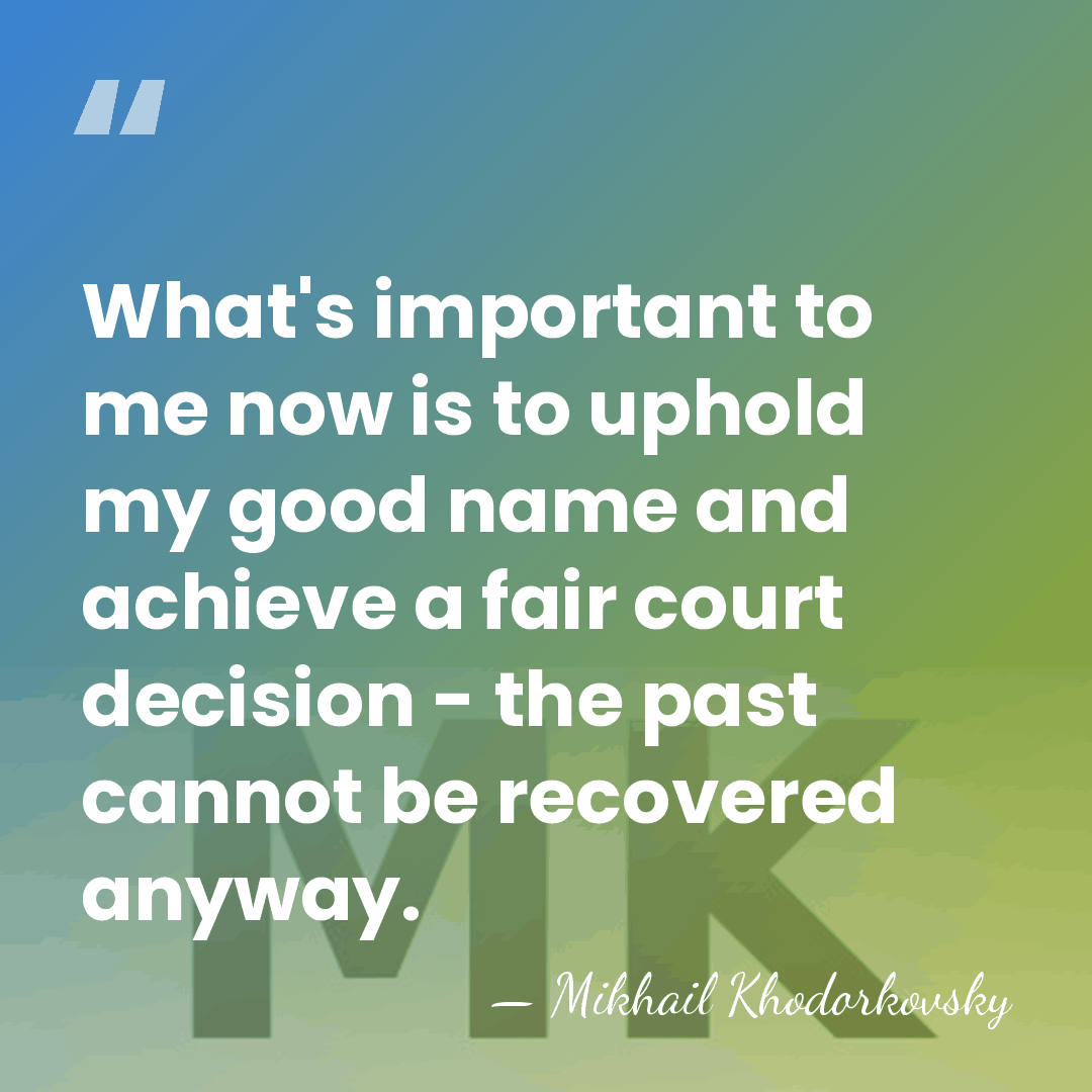 What's important to me now is to uphold my good name and&hellip; - Mikhail Khodorkovsky