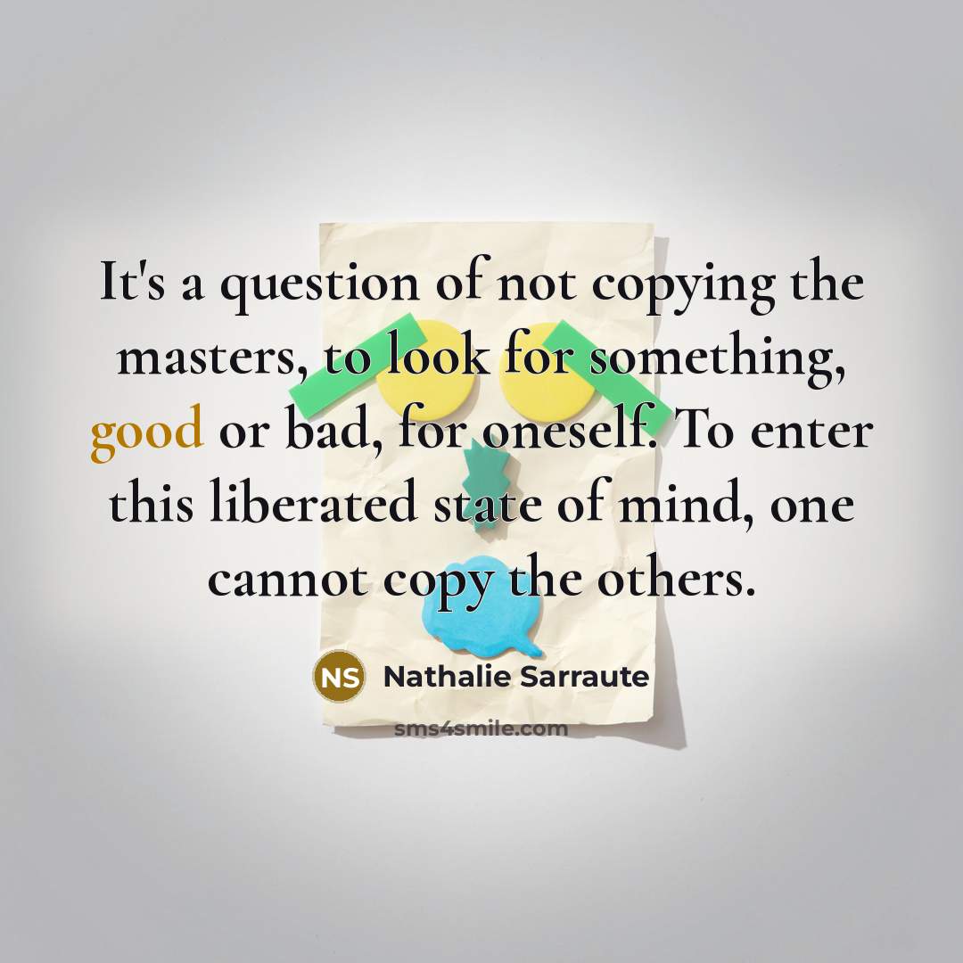 “It's a question of not copying the masters, to look…” quote by Nathalie Sarraute