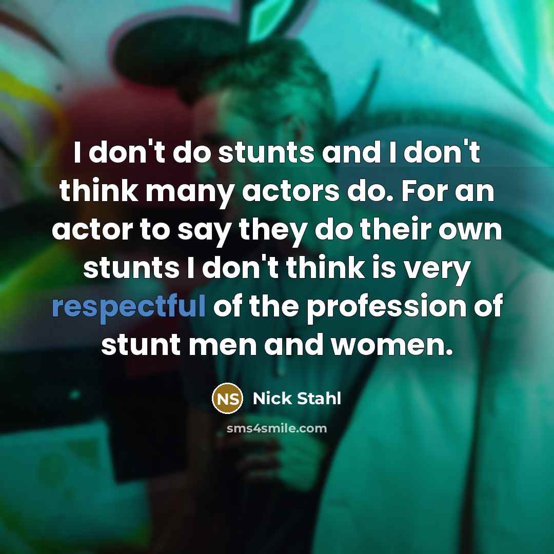 “I don't do stunts and I don't think many actors…” quote by Nick Stahl