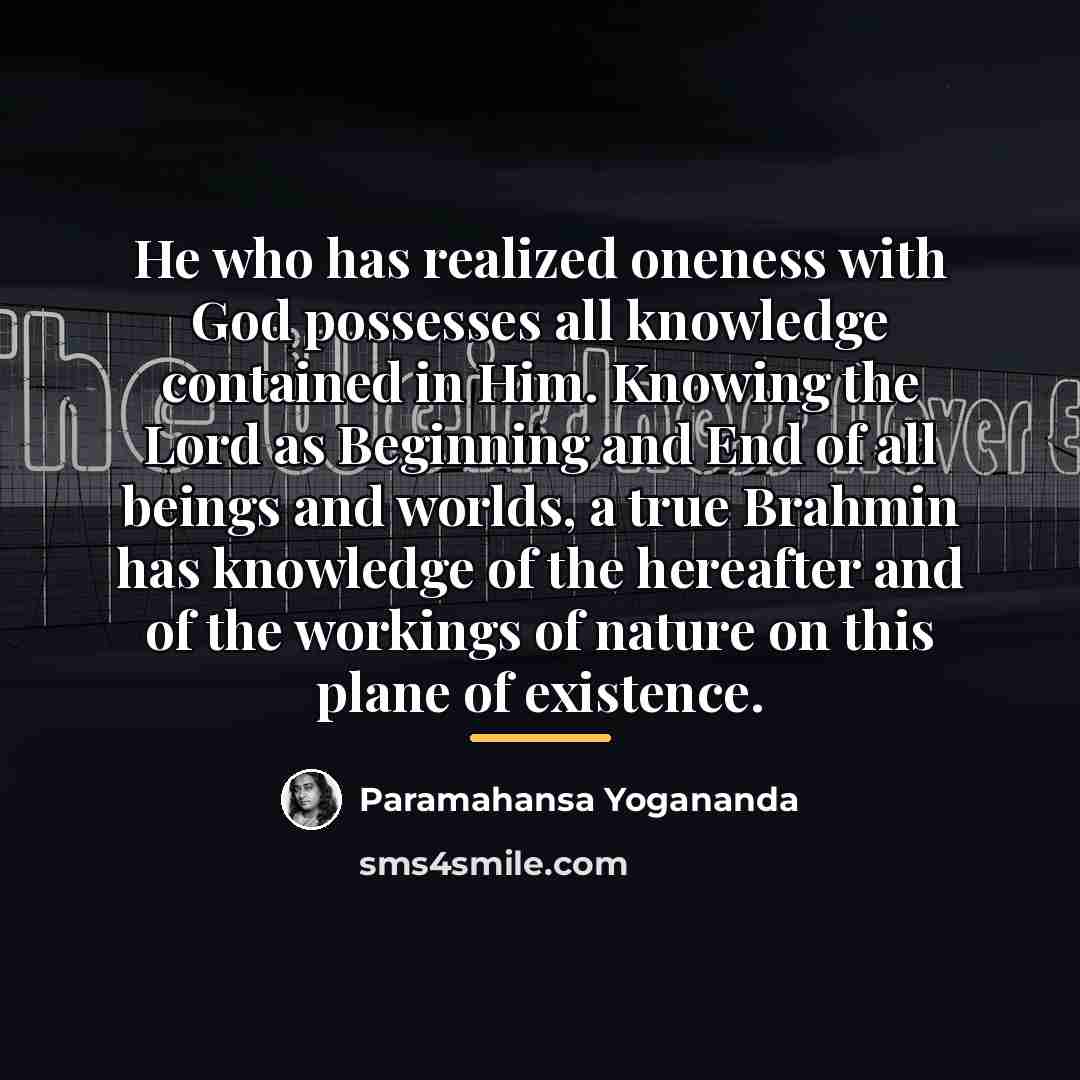 “He who has realized oneness with God possesses all knowledge…” quote by Paramahansa Yogananda