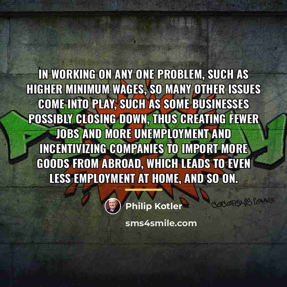 “In working on any one problem, such as higher minimum…” quote by Philip Kotler