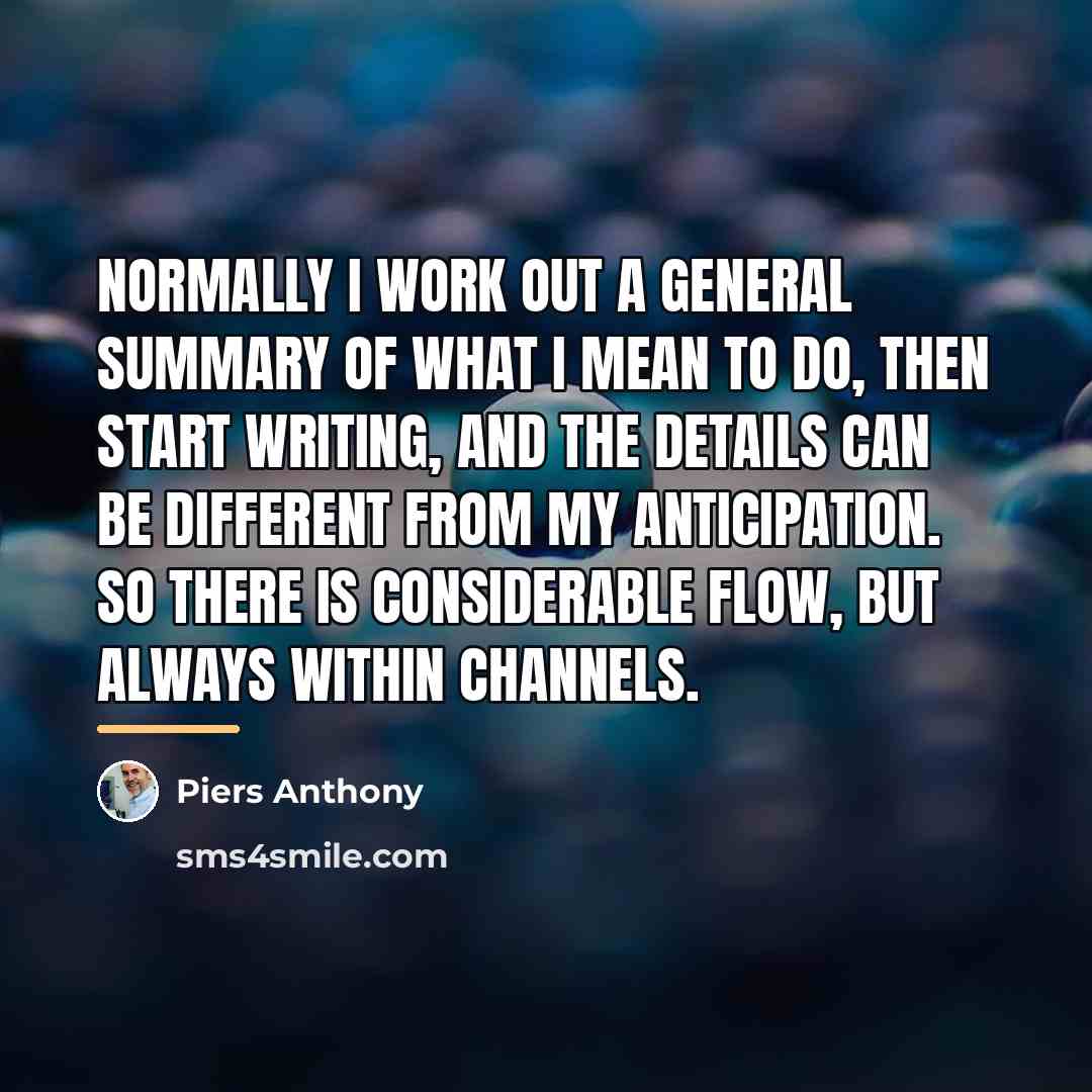 “Normally I work out a general summary of what I…” quote by Piers Anthony