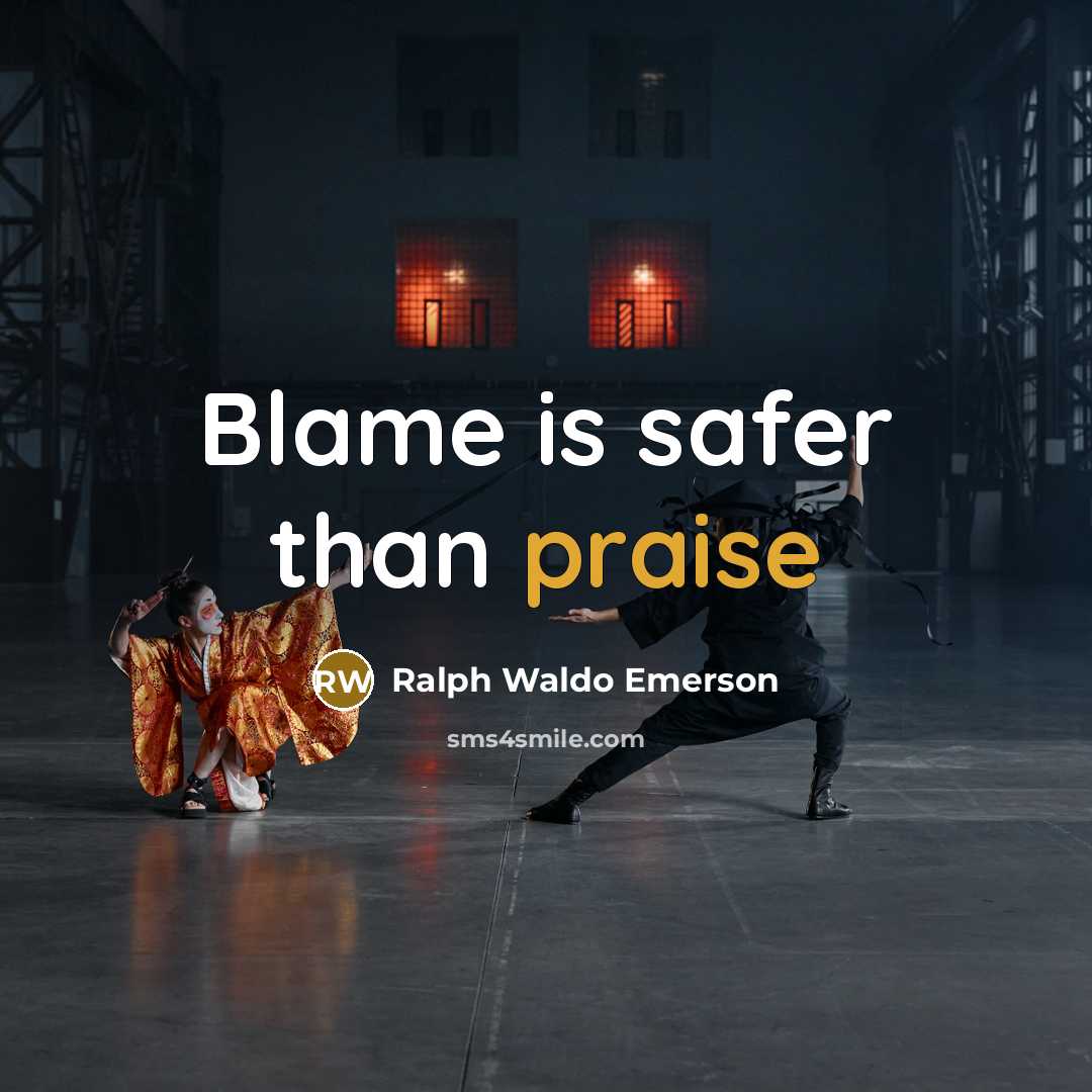 “Blame is safer than praise…” quote by Ralph Waldo Emerson