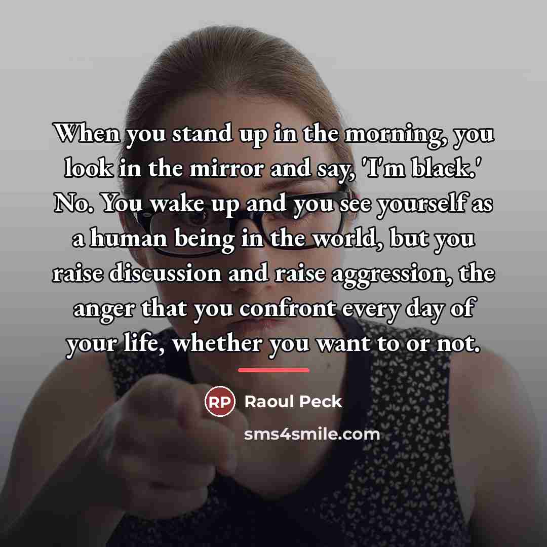 “When you stand up in the morning, you look in…” quote by Raoul Peck