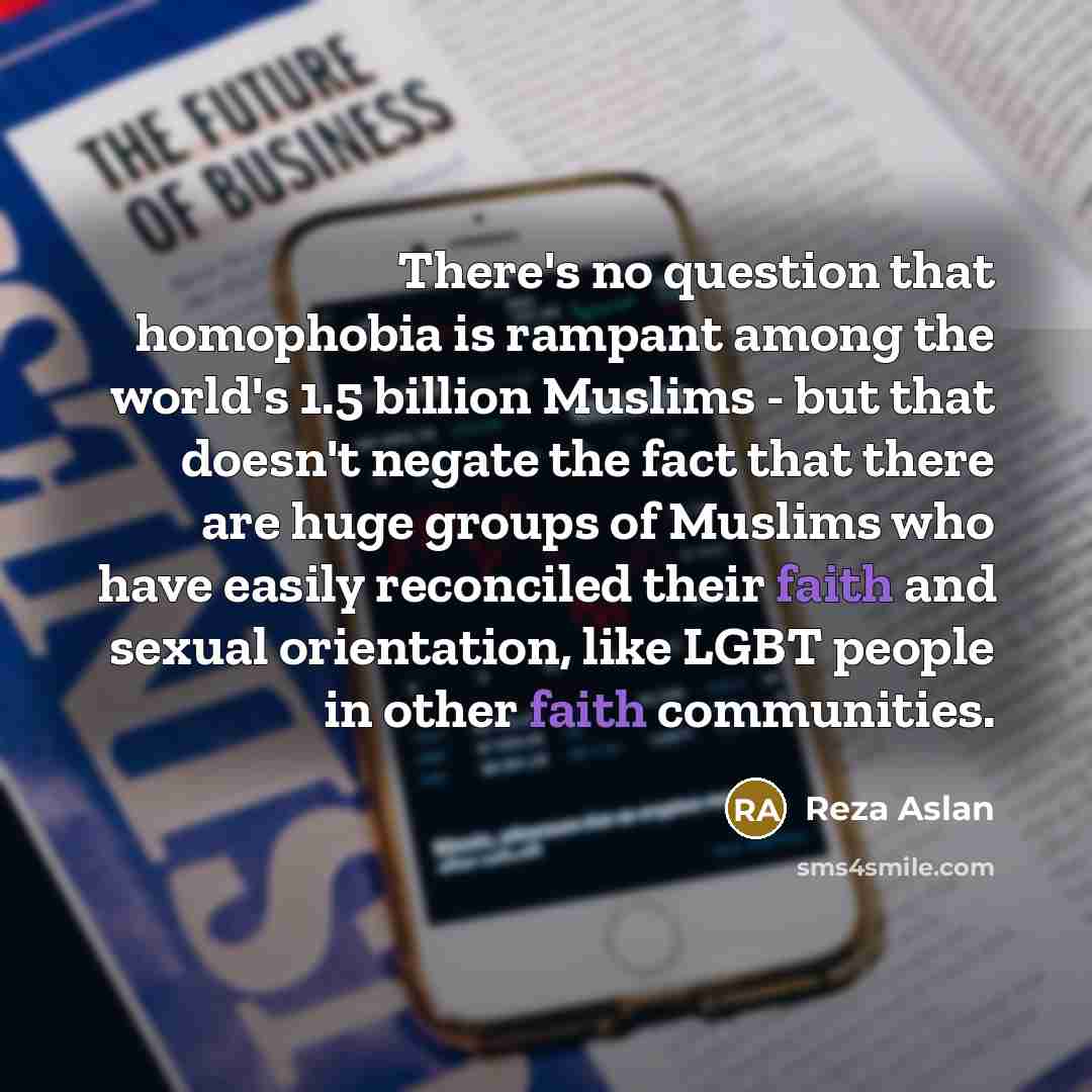 “There's no question that homophobia is rampant among the world's…” quote by Reza Aslan