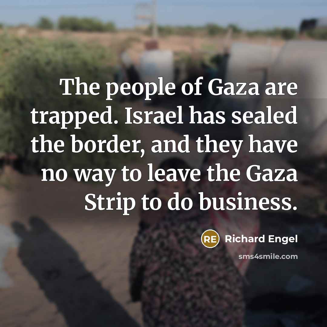 “The people of Gaza are trapped. Israel has sealed the…” quote by Richard Engel